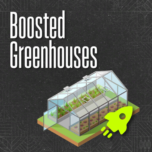 Boosted Greenhouses